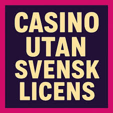 Utländska casinon utan svensk licens En omfattande guide -476109091