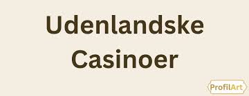 Bedste Udenlandske Online Casino - Din Guide til Spilvirksomheder